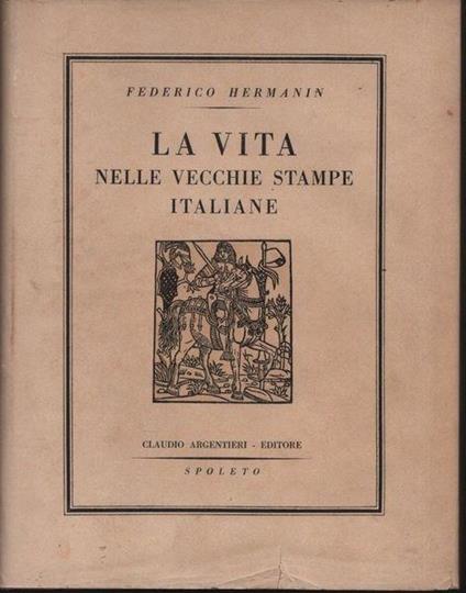 La vita nelle vecchie stampe italiane - Federico Hermanin - copertina