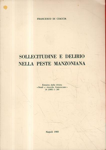 Sollecitudine e delirio nella peste manzoniana. Estratto dalla rivista "Studi e ricerche francescane" 14 (1985) 1 - 245 - Francesco Di Ciaccia - copertina