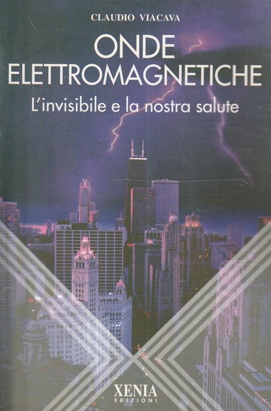 Onde elettromagnetiche. L'invisibile e la nostra salute - Claudio Viacava - copertina