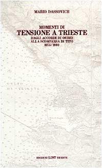 Momenti di tensione a Trieste. Dagli accordi di Osimo alla scomparsa di Tito 1975-1980 - Mario Dassovich - copertina