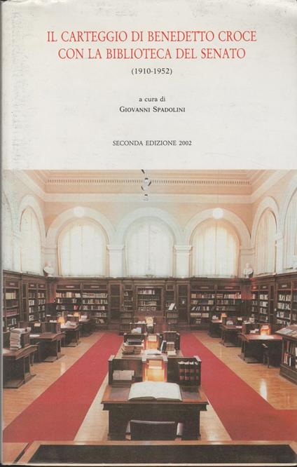 Il carteggio di Benedetto Croce con la Biblioteca del Senato 1910-1952 - Giovanni Spadolini - copertina