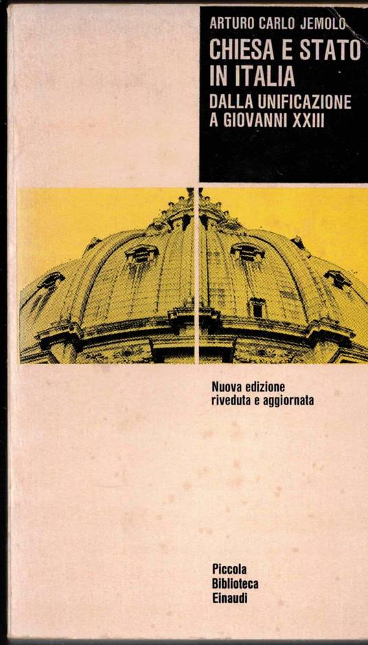 Chiesa E Stato In Italia Dalla Unificazione A Giovanni Xxiii Di Arturo Carlo Jemolo - Nuova Edizione Riveduta E Aggiornata - Piccola Biblioteca Einaudi 1974 - Arturo Carlo Jemolo - copertina