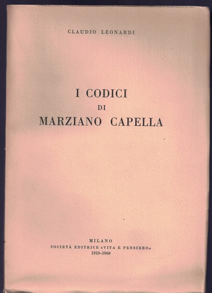 I codici di Marziano Capella Claudio Leonardi 1959 1960 Vita e Pensiero - Claudio Leonardi - copertina