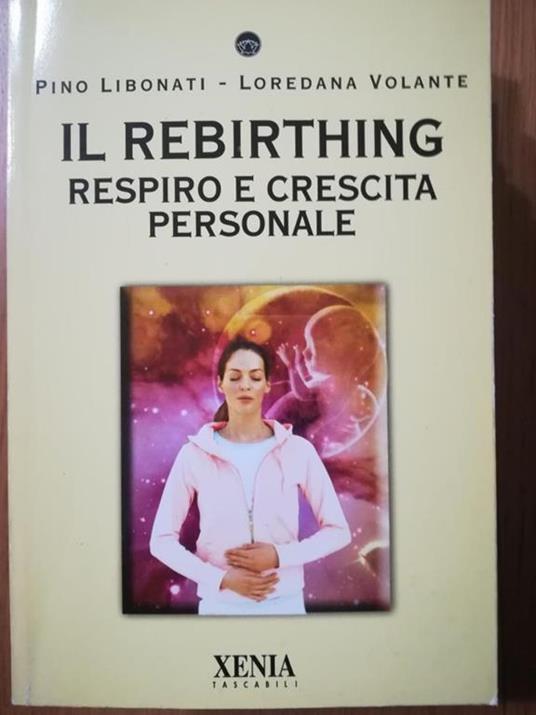 Il rebirthing. Respiro e crescita personale - Pino Libonati - copertina
