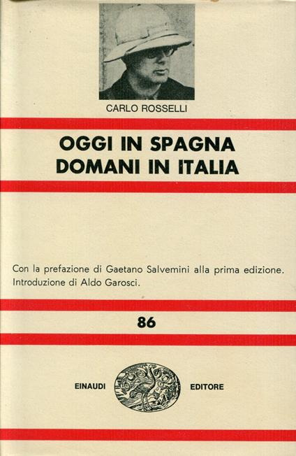 Oggi in Spagna domani in Italia. Con la prefazione di Gaetano Salvemini alla prima edizione introduzione di Aldo Garosci - Carlo Rosselli - copertina