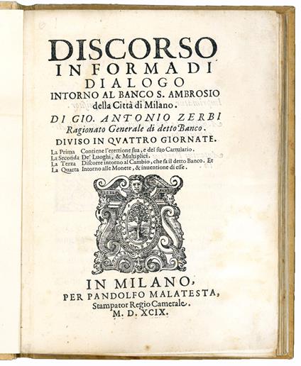 Discorso in forma di dialogo intorno al Banco S. Ambrosio della Città di Milano. Di Gio. Antonio Zerbi Ragionato Generale di detto Banco. Diviso in quattro giornate. La Prima Contiene l'erettione sua, e del suo Cartulario. La Seconda De' Luoghi, et M - Giovanni Antonio Zerbi - copertina