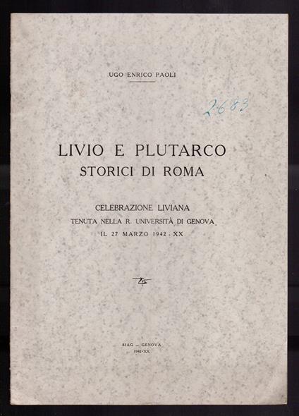 Livio e Plutarco storici di Roma - Celebrazione liviana tenuta nella R. Università di Genova il 27 marzo 1942 - Ugo Enrico Paoli - copertina