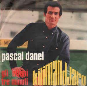Kilimandjaro / Gli Ultimi Tre Minuti - Vinile 7'' di Pascal Danel