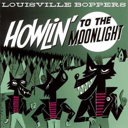 Howlin' to the Moonlight - Vinile LP di Louisville Boppers
