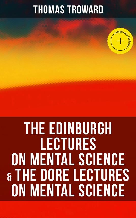The Edinburgh Lectures on Mental Science & The Dore Lectures on Mental Science