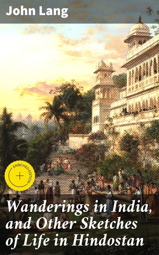 Wanderings in India, and Other Sketches of Life in Hindostan