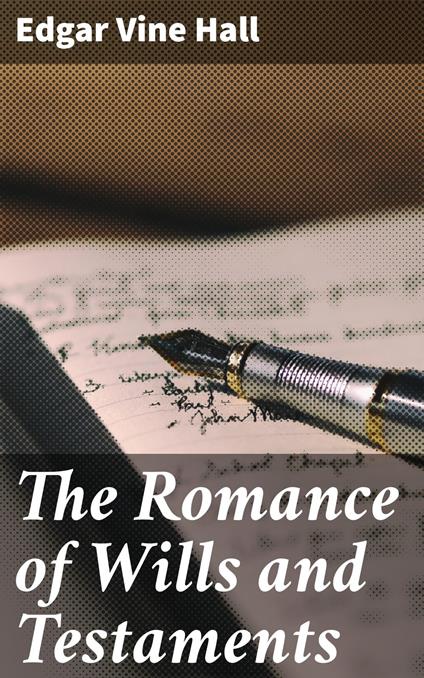 The Romance of Wills and Testaments