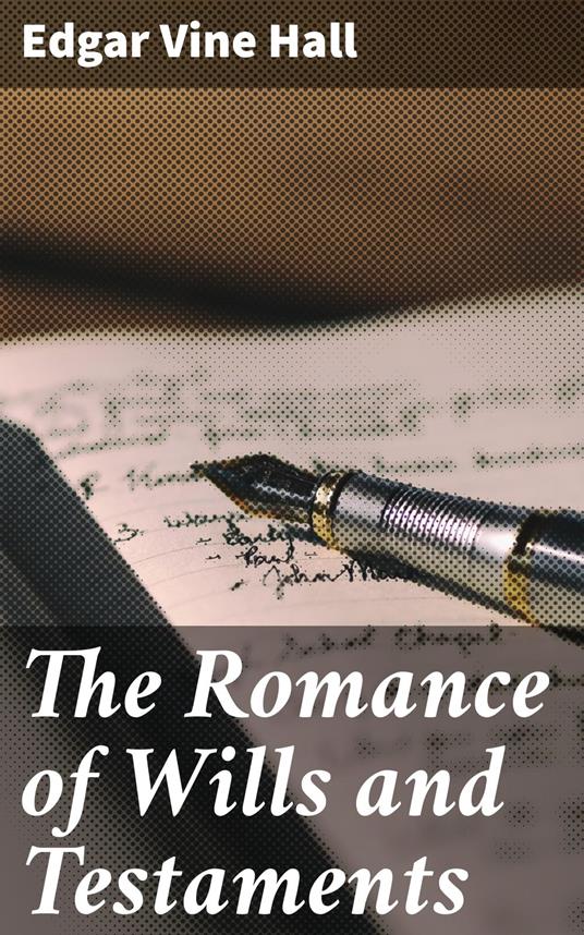 The Romance of Wills and Testaments