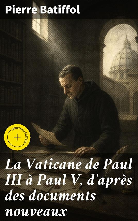 La Vaticane de Paul III à Paul V, d'après des documents nouveaux