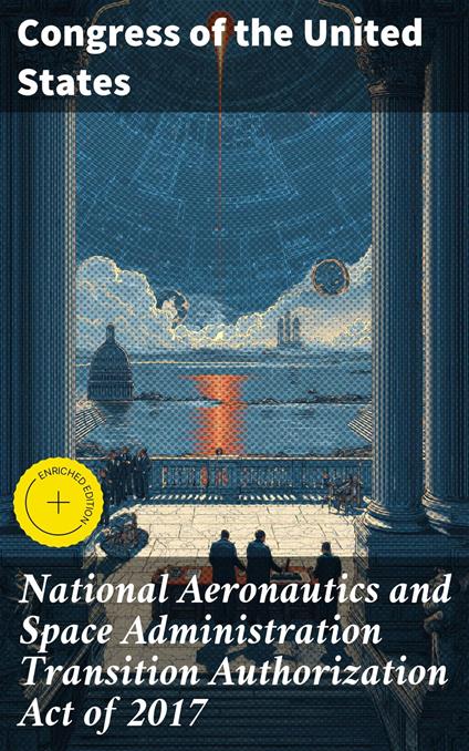 National Aeronautics and Space Administration Transition Authorization Act of 2017