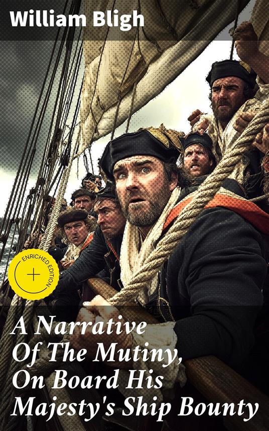 A Narrative Of The Mutiny, On Board His Majesty's Ship Bounty