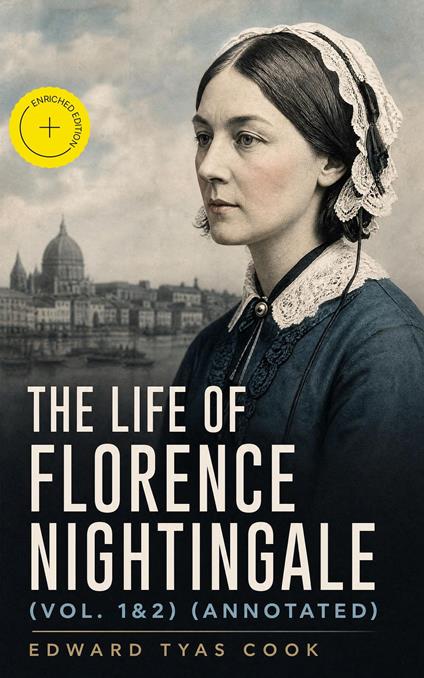 The Life of Florence Nightingale (Vol. 1&2) (Annotated)