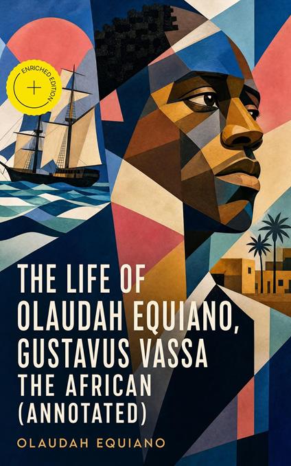 The Life of Olaudah Equiano, Gustavus Vassa the African (Annotated)