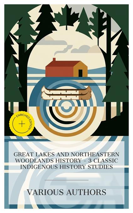 Great Lakes and Northeastern Woodlands History – 3 Classic Indigenous History Studies