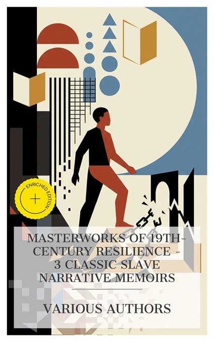 Masterworks of 19th-Century Resilience – 3 Classic Slave Narrative Memoirs