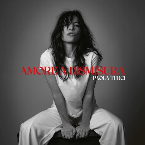 Amore a dismisura - CD Audio di Paola Turci - 2