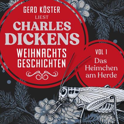 Das Heimchen am Herde - Gerd Köster liest Charles Dickens Weihnachtsgeschichten, Vol 1 (Ungekürzt)
