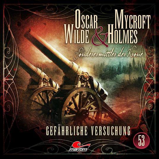 Oscar Wilde & Mycroft Holmes, Sonderermittler der Krone, Folge 53: Gefährliche Versuchung (ungekürzt)