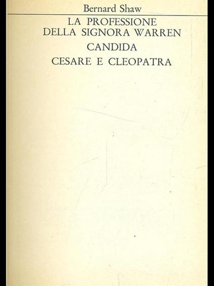 La professione della signora Warren. Candida. Cesare e Cleopatra - Bob Shaw - copertina