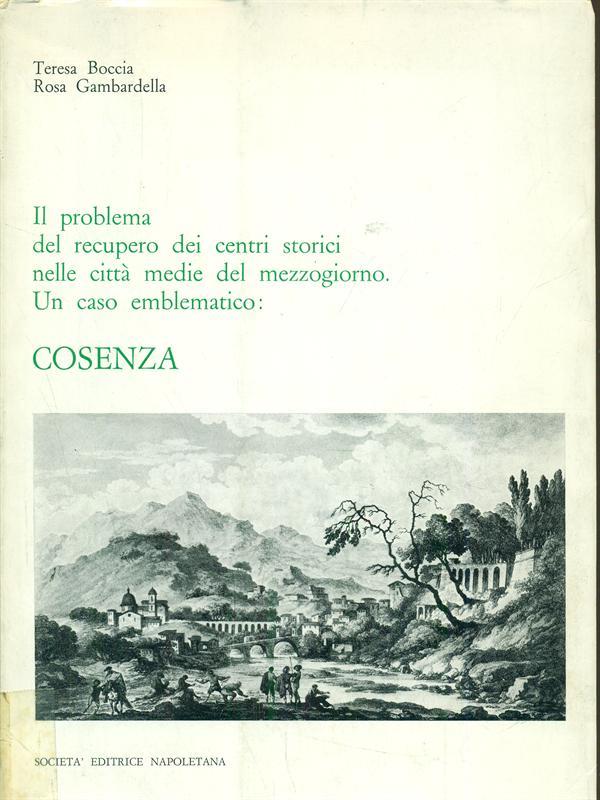 Il problema del recupero dei centri storici nelle citta medie del mezzogiorno. Un caso emblematico: Cosenza