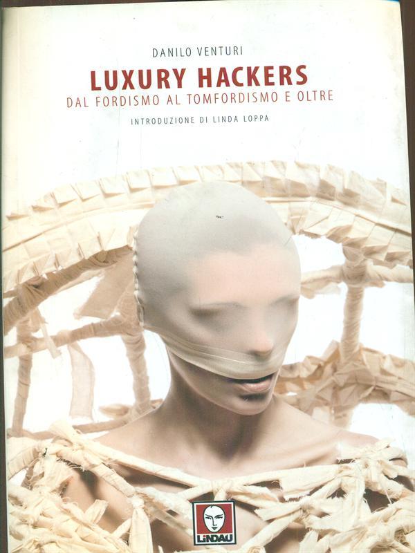 Luxury Hackers dal fordismo al tomfordismoe oltre