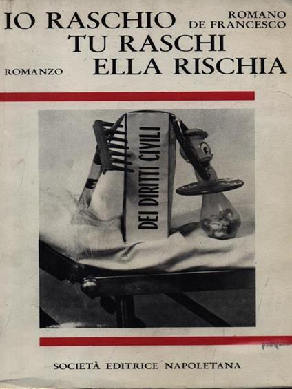 Io raschio tu raschi ella rischia - Romano De Francesco - copertina