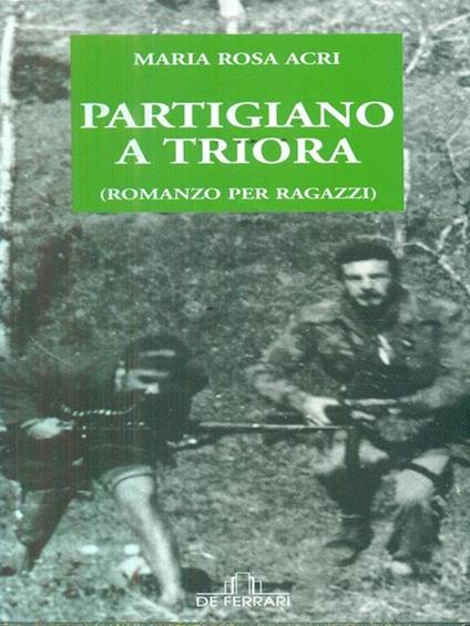 Partigiano a Triora - Maria Rosa Acri - copertina