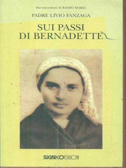 Sui passi di Bernadette - Livio Fanzaga - copertina