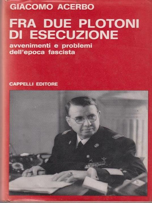 Fra due plotoni di esecuzione - Giacomo Acerbo - copertina