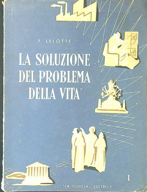soluzione del problema della vita vol. 1 - F. Lelotte - copertina