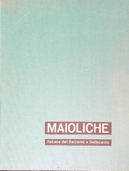 Maioliche italiane seicento e settecento
