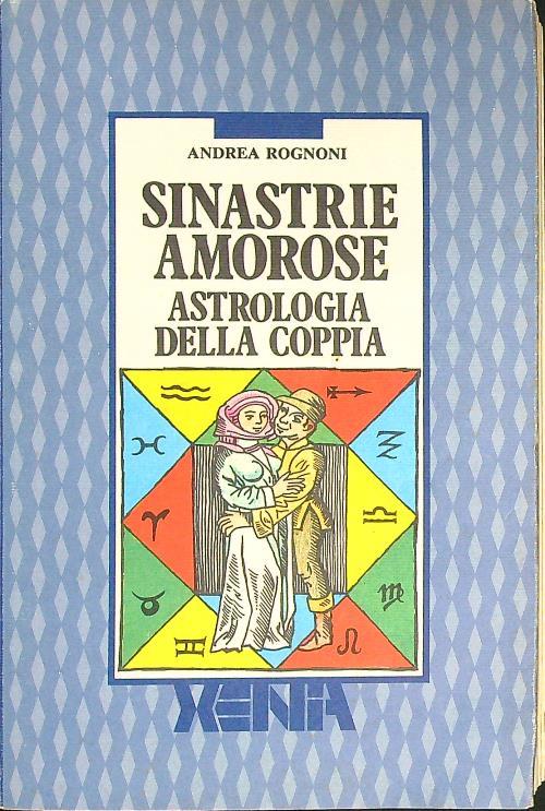 Sinastrie amorose. Astrologia della coppia - Andrea Rognoni - copertina
