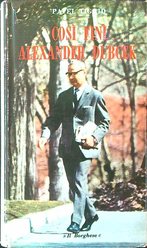 Così finì Alexander Dubcek - Pavel Tigrid - copertina