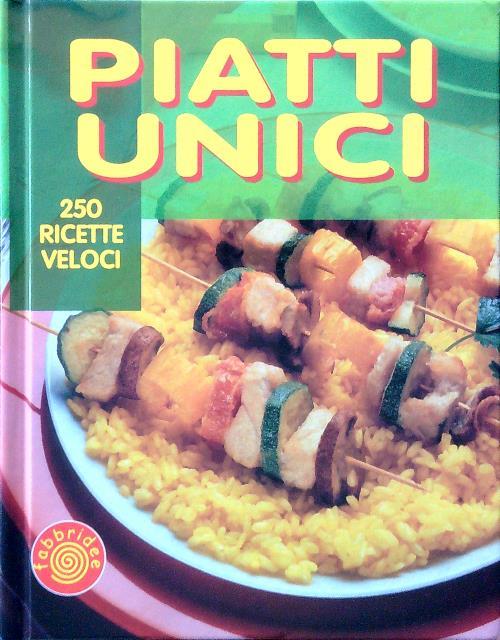 Piatti unici. 250 ricette veloci - copertina