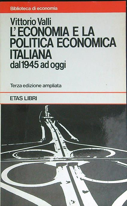 L' economia e la politica economica italiana dal 1945 ad oggi - Vittorio Valli - copertina