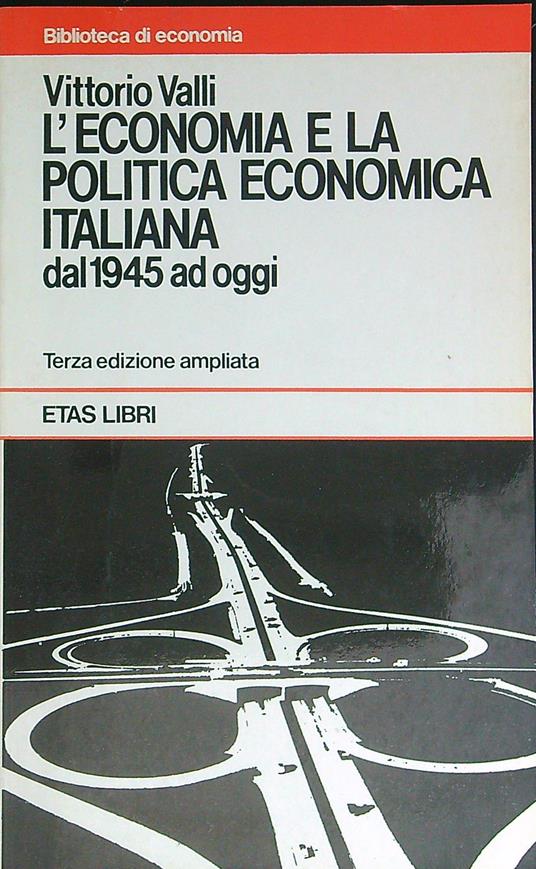 L' economia e la politica economica italiana dal 1945 ad oggi - Vittorio Valli - copertina