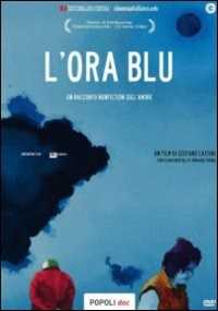 Film L' ora blu. Un racconto non-fiction sull'amore Stefano Cattini