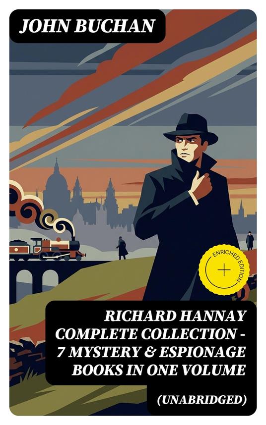 RICHARD HANNAY Complete Collection – 7 Mystery & Espionage Books in One Volume (Unabridged)