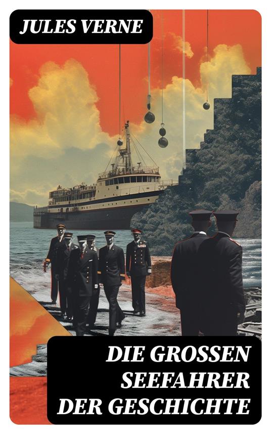 Die großen Seefahrer der Geschichte