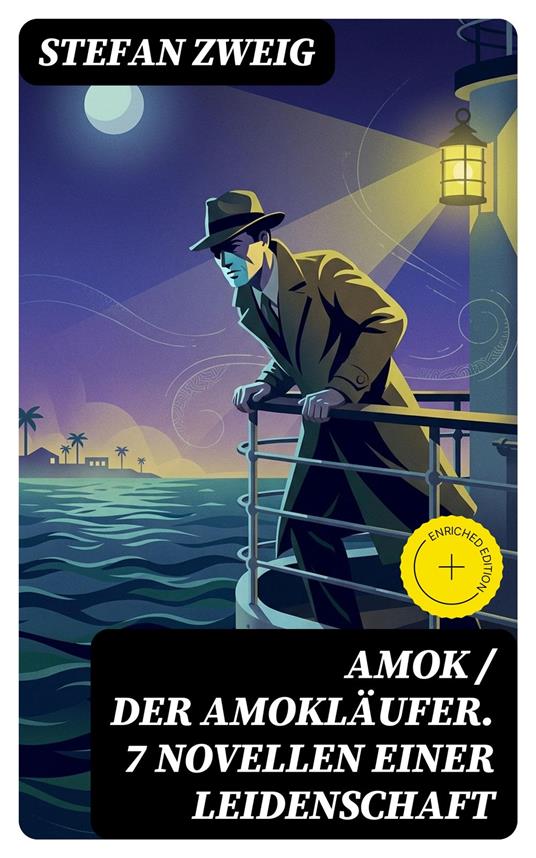 Amok / Der Amokläufer. 7 Novellen einer Leidenschaft