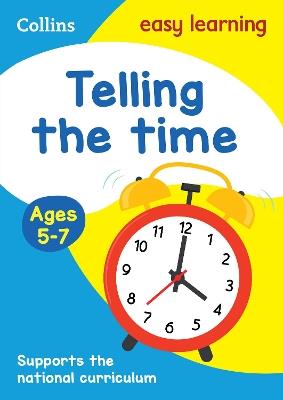 Telling the Time Ages 5-7: Ideal for Home Learning - Collins Easy Learning - cover