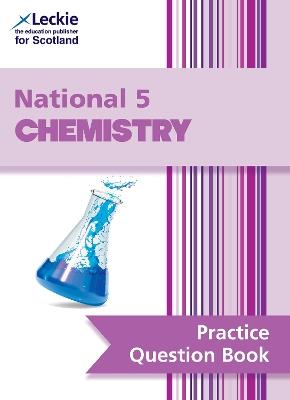 National 5 Chemistry: Practise and Learn Sqa Exam Topics - Barry McBride,Leckie - cover