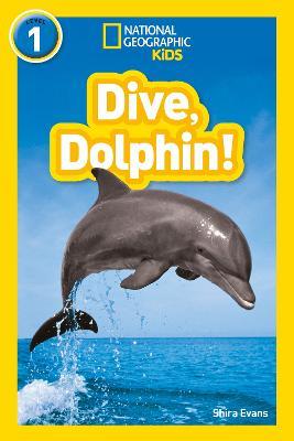 Dive, Dolphin!: Level 1 - Shira Evans,National Geographic Kids - cover