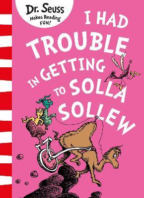 I Had Trouble in Getting to Solla Sollew - Dr. Seuss - cover