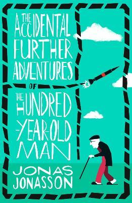 The Accidental Further Adventures of the Hundred-Year-Old Man - Jonas Jonasson - cover